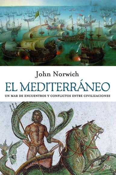 MEDITERRANEO, EL. UN MAR DE ENCUENTROS Y CONFLICTOS | 9788434453876 | NORWICH, JOHN JULIUS