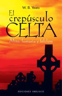 CRESPUSCULO CELTA, EL, MITO, FANTASIA Y FOLCLORE | 9788497773621 | YEATS, W.B.