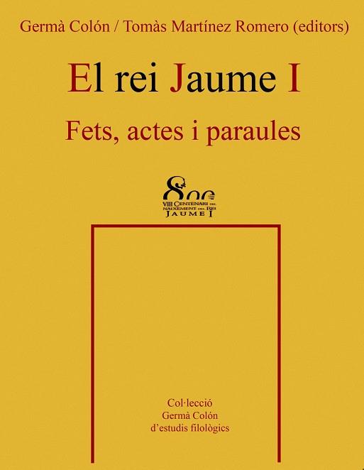REI JAUME I, EL. FETS, ACTES I PARAULES | 9788484159254 | COLON, GERMA - MARTINEZ ROMERO, TOMAS (EDS.)