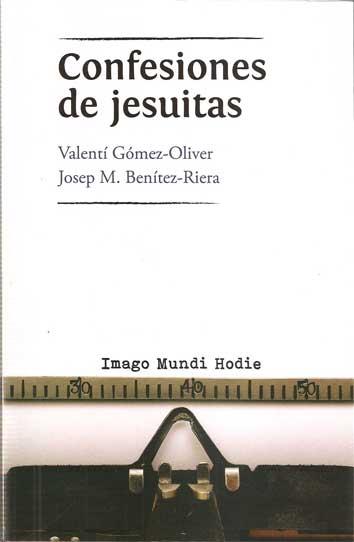 CONFESIONES DE JESUITAS | 9788409060986 | GOMEZ-OLIVER, VALENTI; BENITEZ-RIERA, JOSEP M.