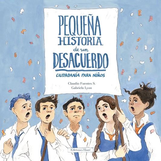 PEQUEÑA HISTORIA DE UN DESACUERDO | 9788494811081 | FUENTES S., CLAUDIO; LYON, GABRIELA