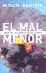 MAL MENOR : ETICA POLITICA EN UNA EPOCA DE TERROR, EL | 9788430605583 | IGNATIEFF, MICHAEL