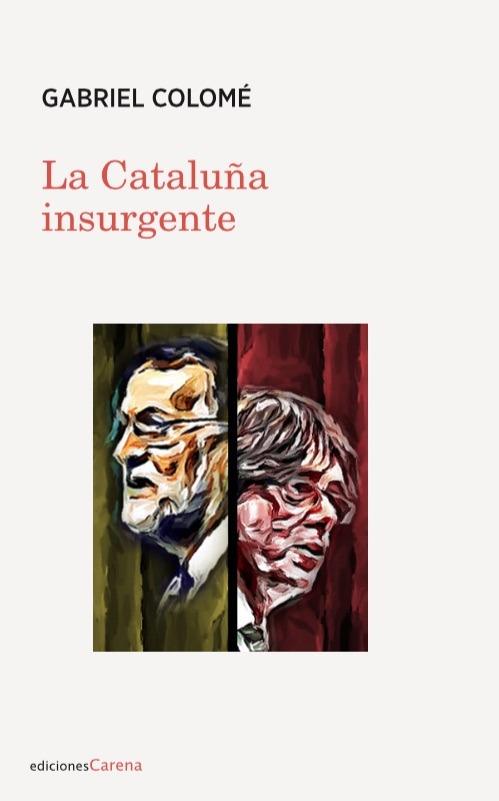 CATALUÑA INSURGENTE, LA | 9788416843787 | COLOME, GABRIEL