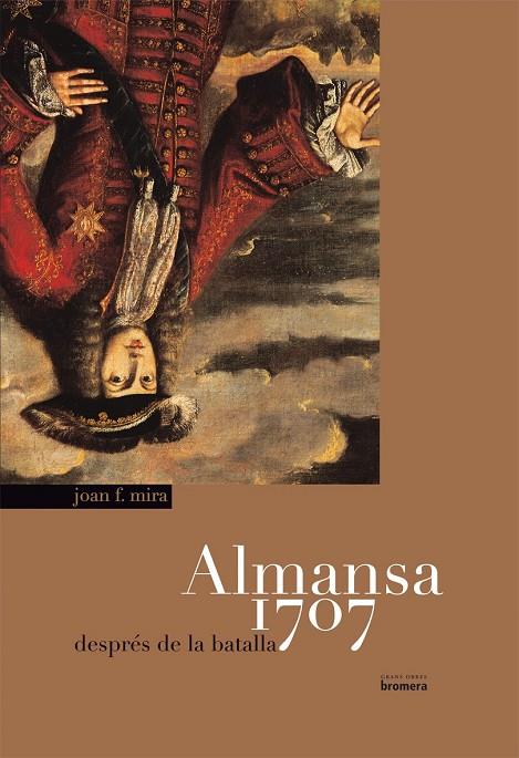 ALMANSA 1707. DESPRES DE LA BATALLA. | 9788498241457 | MIRA, JOAN M.