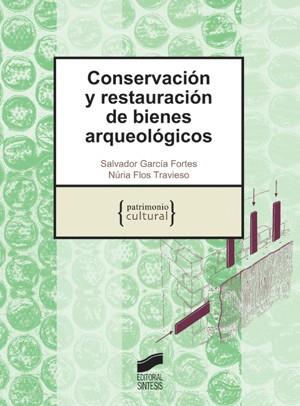 CONSERVACION Y RESTAURACION DE BIENES ARQUEOLOGICOS | 9788497565769 | GARCIA FORTES, SALVDOR; FLOS TRAVIESO, NURIA