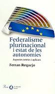 FEDERALISME PLURINACIONAL I ESTAT DE LES AUTONOMIES | 9788484376392 | REQUEJO, FERRAN