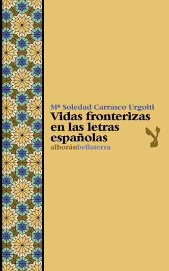 VIDAS FRONTERIZAS EN LAS LETRAS ESPAÑOLAS | 9788472902893 | CARRASCO URGOITI, MARIA SOLEDAD