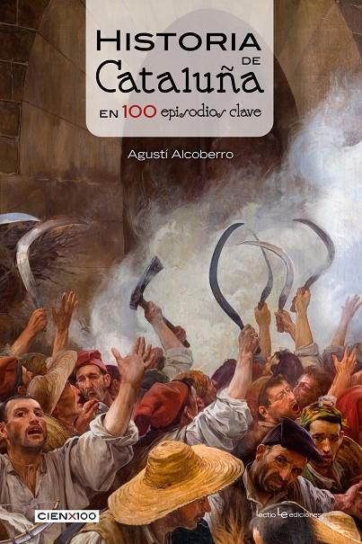 HISTORIA DE CATALUÑA EN 100 EPISODIOS CLAVE | 9788416012756 | ALCOBERRO, AGUSTI