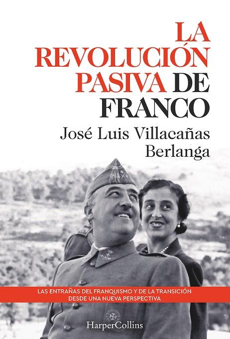 REVOLUCIÓN PASIVA DE FRANCO, LA. LAS ENTRAÑAS DEL FRANQUISMO Y DE LA TRANSICIÓN | 9788491397311 | VILLACAÑAS BERLANGA, JOSÉ LUIS