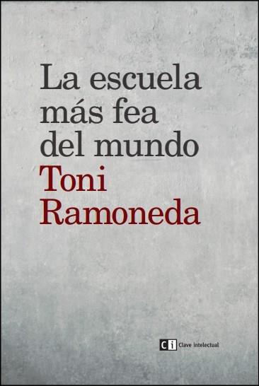 ESCUELA MÁS FEA DEL MUNDO, LA | 9788494433887 | RAMONEDA, TONI