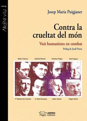 CONTRA LA CRUELTAT DEL MON. VUIT HUMANISTES EN COMBAT | 9788497793278 | PUIGJANER, JOSEP MARIA