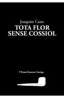 TOTA FLOR SENSE COSSIOL | 9788412171259 | CANO, JOAQUIM