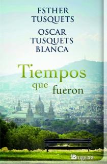 TIEMPOS QUE FUERON | 9788402420909 | TUSQUETS, ESTHER; TUSQUETS BLANCO, OSCAR