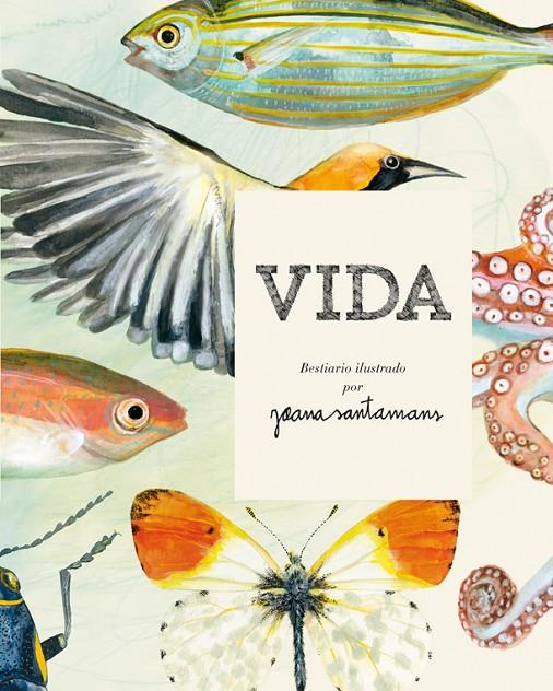 VIDA. BESTIARIO ILUSTRADO | 9788416670017 | SANTAMANS, JOANA