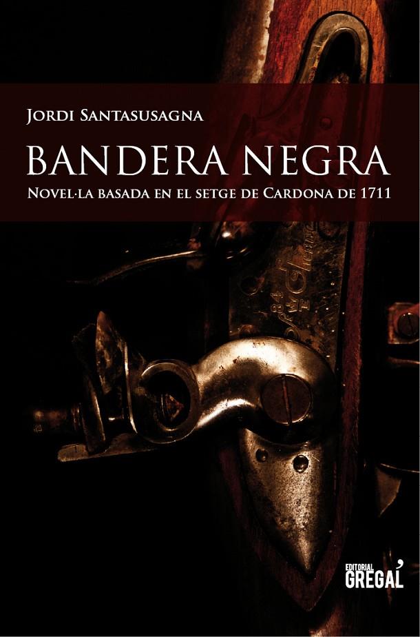BANDERA NEGRA : NOVEL'LA BASADA EN EL SETGE DE CARDONA DE 17 | 9788494150098 | SANTASUSAGNA, JORDI