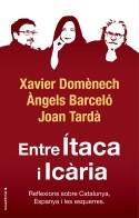 ENTRE ITACA I ICARIA. REFLEXIONS SOBRE CATALUNYA, ESPANYA I LES ESQUERRES | 9788417541774 | DOMENECH, X.- BARCELO, A.- TARDA, J.