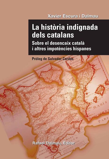 HISTORIA INDIGNADA DELS CATALANS, LA | 9788423207732 | ESCURA I DALMAU, XAVIER