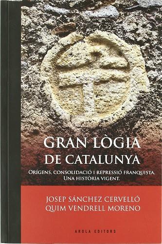GRAN LOGIA DE CATALUNYA | 9788415248125 | SANCHEZ CERVELLO, JOSEP - VENDRELL MORENO, QUIM