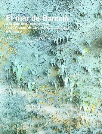 MAR DE BARCELO, EL: A LA SALA DELS DRETS HUMANS I D'ALIANÇA | 9788493662905 | BARCELO, MIQUEL (1957- )