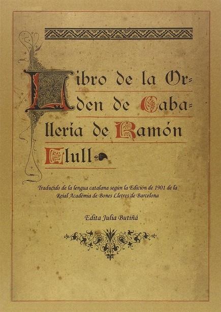 LIBRO DE LA ORDEN DE CABALLERIA DE RAMON LLULL | 9788415194231 | LLULL, RAMON - BUTIÑA, JULIA (ED)