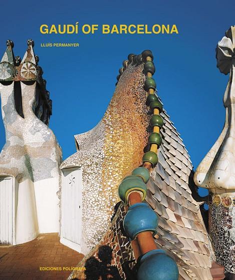 GAUDI OF BARCELONA | 9788434313026 | PERMANYER, LLUIS
