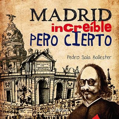 MADRID INCREIBLE PERO CIERTO | 9788498734140 | SALA BALLESTER, ANGEL