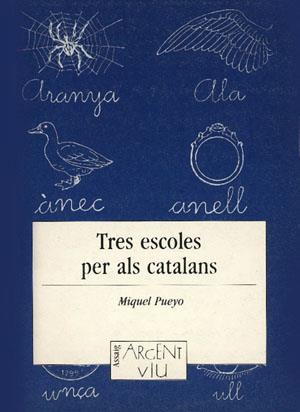 TRES ESCOLES PER ALS CATALANS. MINORITZACIO LINGUI | 9788479353278 | PUEYO I PARIS, M.