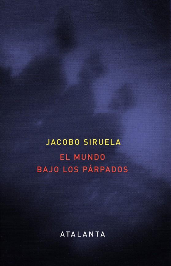 MUNDO BAJO LOS PARPADOS, EL | 9788493778453 | SIRUELA, JACOBO