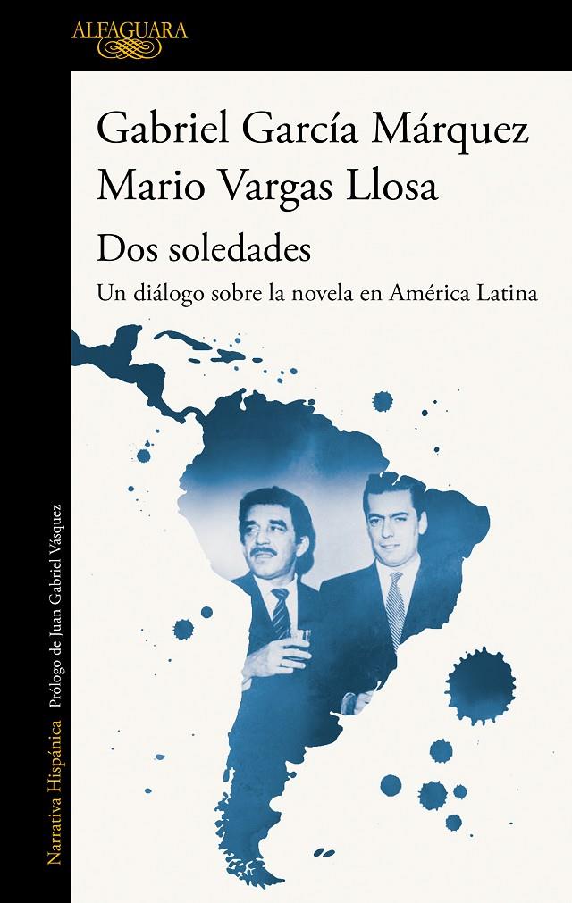 DOS SOLEDADES. UN DIALOGO SOBRE LA NOVELA EN AMERICA LATINA | 9788420454160 | VARGAS LLOSA, MARIO; GARCIA MARQUEZ, GABRIEL