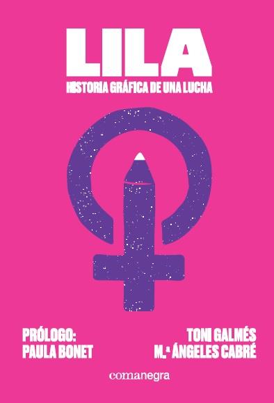 LILA: HISTORIA GRAFICA DE UNA LUCHA | 9788418022067 | GALMES, TONI; CABRE, M ANGELES