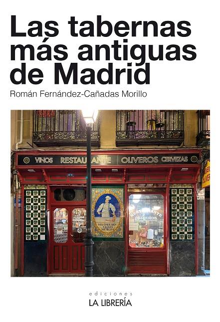 TABERNAS MÁS ANTIGUAS DE MADRID, LAS | 9788498735314 | FERNÁNDEZ-CAÑADAS MORILLO, ROMÁN
