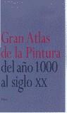 GRAN ATLAS DE LA PINTURA : DEL AÑO 1000 AL SIGLO XX | 9788481563368 | GALLEGO, VICTOR ,   TR.