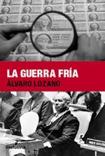GUERRA FRIA, LA | 9788496614291 | LOZANO CUTANDA, ALVARO (1968- )