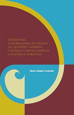 LITERATURA Y  PROPAGANDA EN TIEMPO DE QUEVEDO: GUERRAS Y PLU | 9788484895497 | ARREDONDO, MARIA SOLEDAD