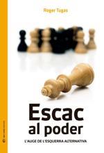 ESCAC AL PODER. L'AUGE DE L'ESQUERRA ALTERNATIVA | 9788494225215 | TUGAS, ROGER