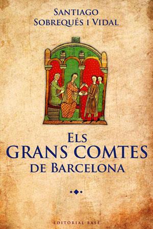 GRANS COMTES DE BARCELONA, ELS | 9788415267362 | SOBREQUES I VIDAL, SANTIAGO