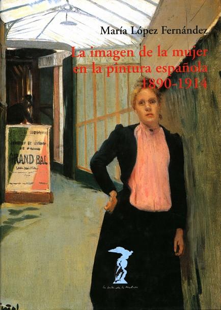 IMAGEN DE LA MUJER EN LA PINTURA ESPAÑOLA, LA 1890-1914 | 9788477746737 | LÓPEZ FERNANDEZ, MARIA