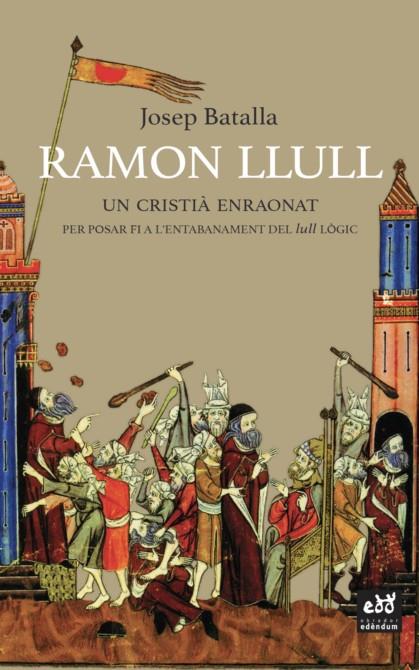 RAMON LLULL. UN CRISTIA ENRAONAT | 9788412000726 | BATALLA, JOSEP