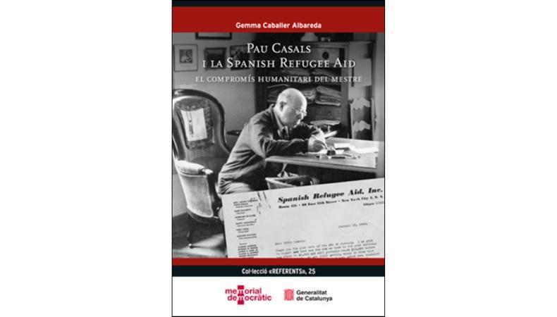PAU CASALS I LA SPANISH REFUGEE AID | 9791387889333 | CABALLER ALBAREDA, GEMMA
