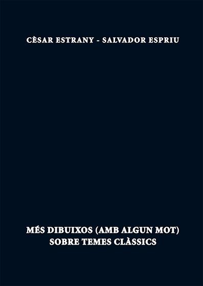 MES DIBUIXOS (AMB ALGUN MOT) SOBRE TEMES CLASSICS | 9788499754765 | ESTRANY, CESAR; ESPRIU, SALVADOR
