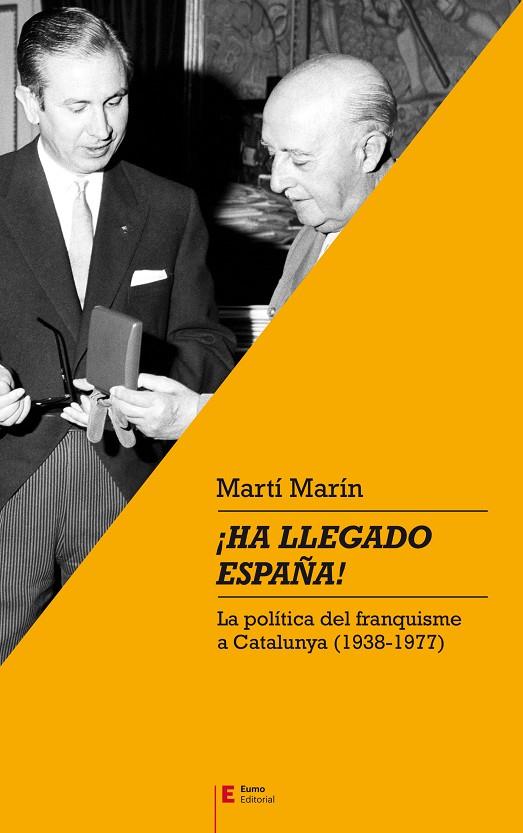 ¡HA LLEGADO ESPAÑA! LA POLITICA DEL FRANQUISME A CATALUNYA (1938-1977) | 9788497666701 | MARIN, MARTI
