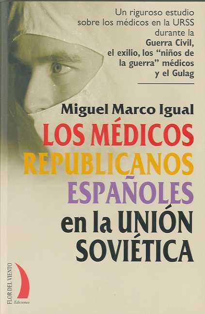 MEDICOS REPUBLICANOS ESPAÑOLES EN LA UNION SOVIETICA, LOS | 9788496495388 | MARCO IGUAL, MIGUEL