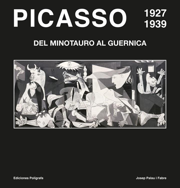 PICASSO. DEL MINOTAURO AL GUERNICA. 1927-1939 | 9788434312715 | PALAU I FABRE, JOSEP