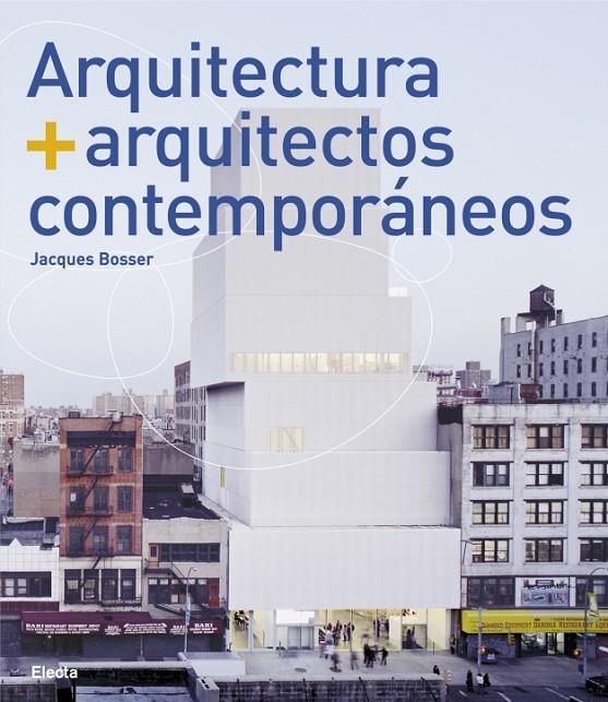 ARQUITECTURA + ARQUITECTOS CONTEMPORANEOS | 9788481564648 | BOSSER, JACQUES