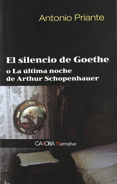 SILENCIO DE GOETHE O LA ULTIMA NOCHE DE ARTHUR SCHOPEN, EL | 9788498320572 | PRIANTE ABOLLADO, ANTONIO