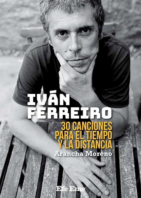 IVÁN FERREIRO : 30 CANCIONES PARA EL TIEMPO Y LA DISTANCIA | 9788495749154 | MORENO PEINADO, ARANCHA