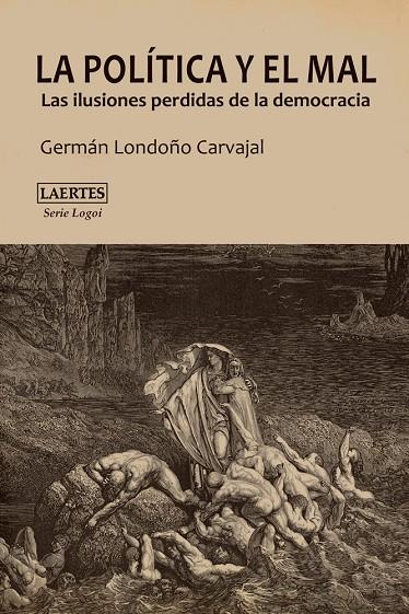 POLITICA Y EL MAL, LA. LAS ILUSIONES PERDIDAS DE LA DEMOCRAC | 9788475849850 | LONDOÑO CARVAJAL, GERMAN