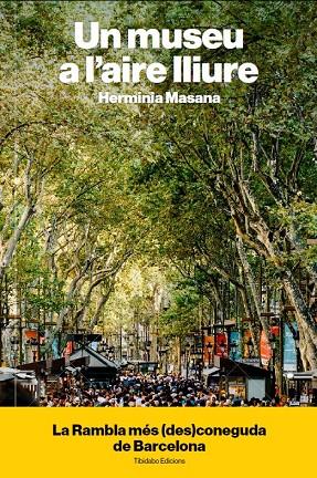 MUSEU A L'AIRE LLIURE, UN. LA RAMBLA MES (DES)CONEGUDA DE BARCELONA | 9788491179931 | MASANA, HERMINIA