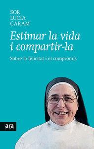 ESTIMAR LA VIDA I COMPARTIR-LA. SOBRE LA FELICITAT I EL COMP | 9788416154104 | CARAM, LUCIA