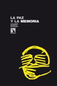 PAZ Y LA MEMORIA, LA | 9788483196311 | MARTINEZ RODRIGUEZ, ALEJANDRO